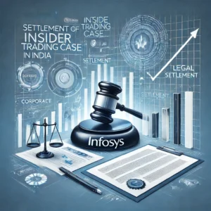 SEBI Settles Infosys Insider Trading Case, Drops Charges Against 16 Individuals Due to Lack of Evidence