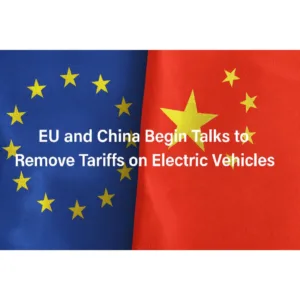 EU and China Begin Talks to Remove Tariffs on Electric Vehicles