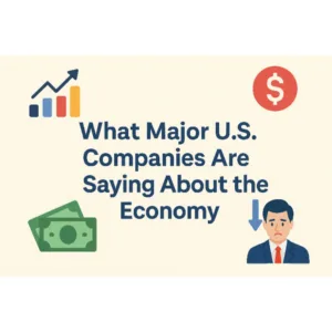 What Top US Companies Are Saying About the Economy and Consumers