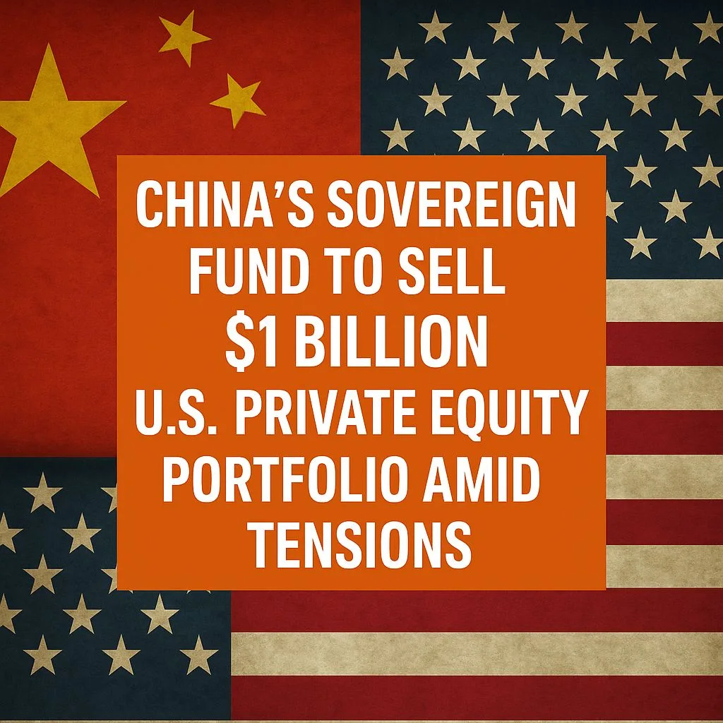 China’s Sovereign Fund to Sell $1 Billion U.S. Private Equity Portfolio Amid Tensions: BigBreakingWire