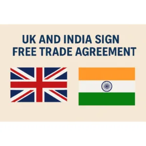 UK and India Sign Free Trade Agreement: Big Boost for Trade and Economy