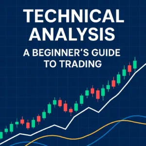 Technical Analysis: A Beginner’s Guide to Trading