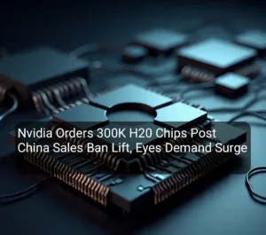 Nvidia Places Big New Chip Order After China Sales Ban Lifted