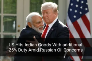 US Imposes 25% Tariff on Indian Imports Over Russian Oil Ties