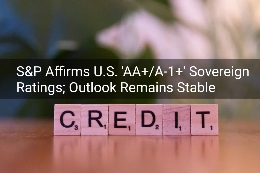 S&P Affirms U.S. 'AA+/A-1+' Sovereign Ratings; Outlook Remains Stable