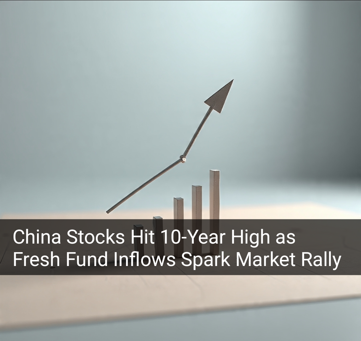 China Stocks Hit 10-Year High as Fresh Fund Inflows Spark Market Rally