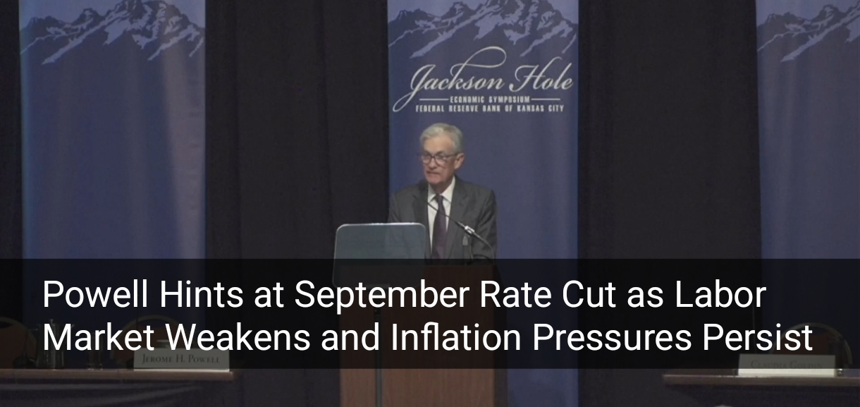 Powell Signals Possible September Rate Cut Amid Labor Risks and Inflation Concerns