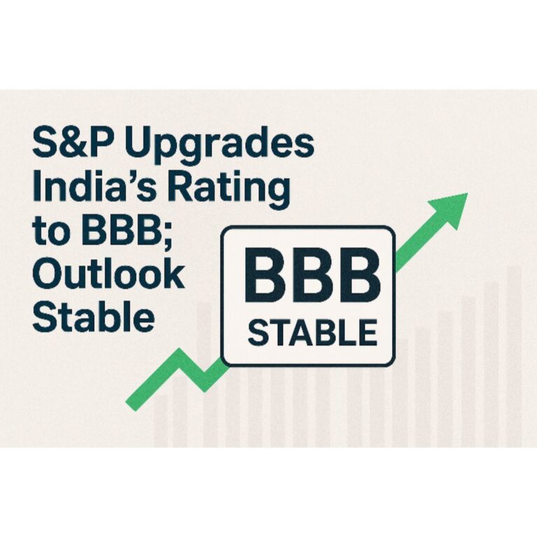 S&P Upgrades India’s Sovereign Rating to BBB; Outlook Stable