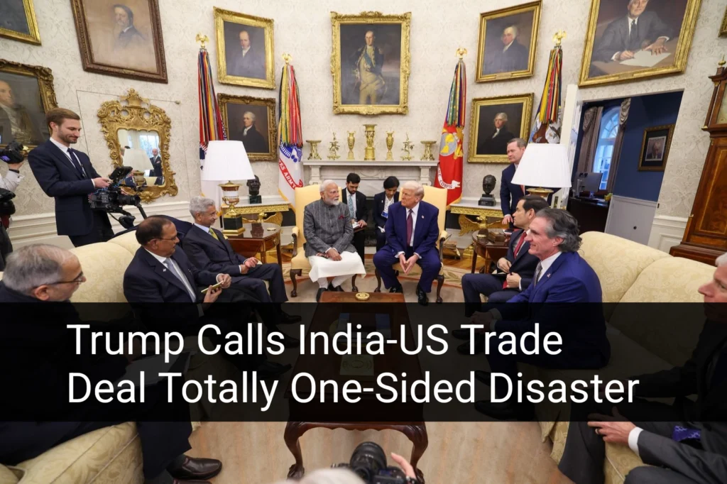Trump Calls India-US Trade Deal Totally One-Sided Disaster