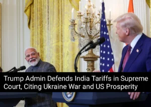 Trump Admin Defends India Tariffs in Supreme Court, Citing Ukraine War and US Prosperity