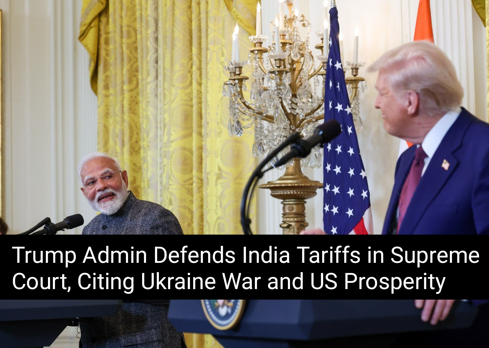 Trump Administration Defends Tariffs on India in Court 1 Your Pulse on Stocks, Finance, Markets & the Global Economy Trump Admin Defends India Tariffs in Supreme Court, Citing Ukraine War and US Prosperity