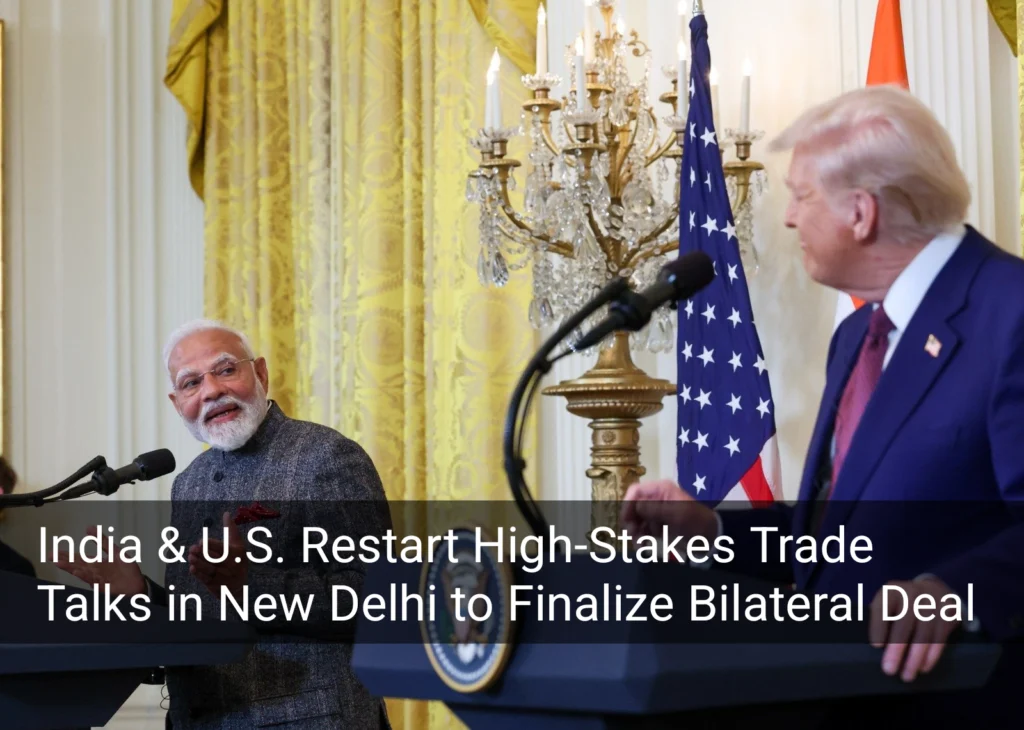 India-U.S. Bilateral Trade Agreement Talks Restart in New Delhi