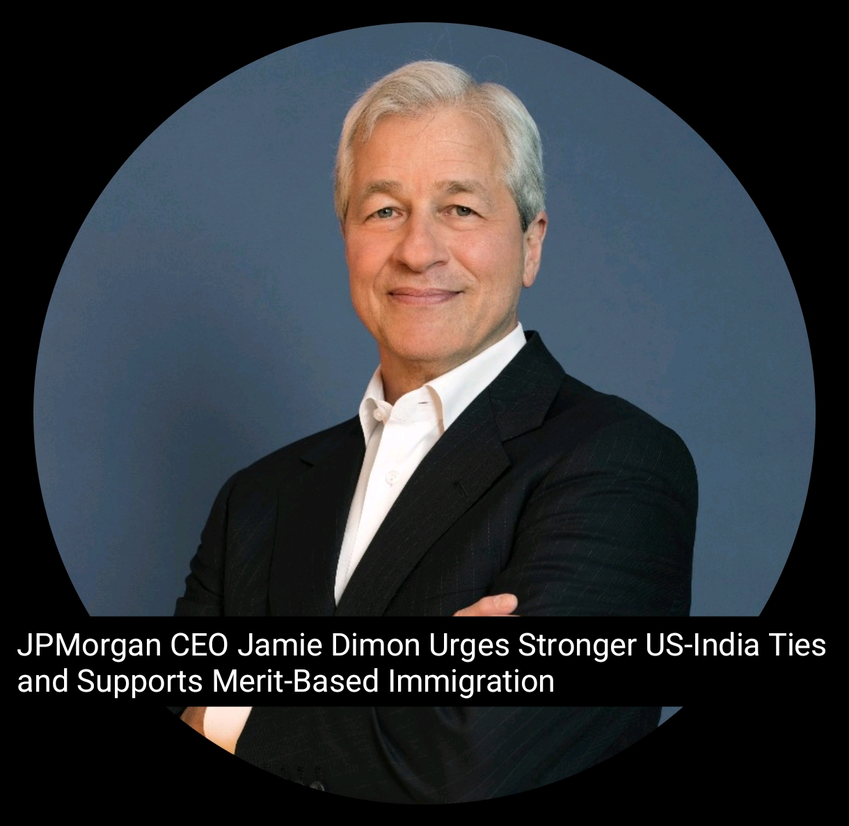 JPMorgan CEO Jamie Dimon Urges Stronger US-India Ties and Supports Merit-Based Immigration 1 Your Pulse on Stocks, Finance, Markets & the Global Economy JPMorgan CEO Jamie Dimon Urges Stronger US-India Ties and Supports Merit-Based Immigration