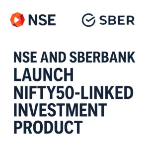 NSE and Sberbank Launch Nifty50-Linked Investment Product for Russian Retail Investors