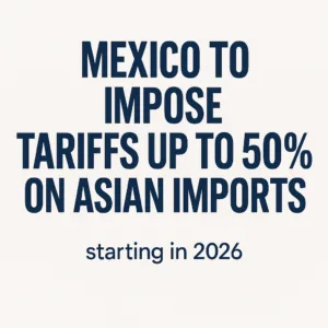 Mexico Raises Tariffs Up to 50% on Imports from China, India and Asian Countries: What It Means for Global Trade