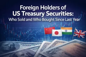 Foreign Holders of US Treasury Securities: Who Sold and Who Bought Since Last Year